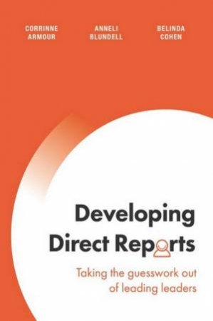 Developing Direct Reports by Corrinne Armour, Anneli Blundell & Belinda Cohen