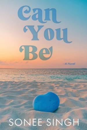 Can You Be by SONEE SINGH