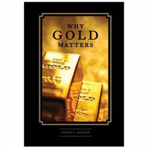 Why Gold Matters by Peter J. August