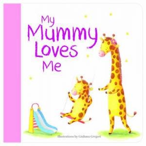 My Mummy Loves Me by Giuliana Gregori