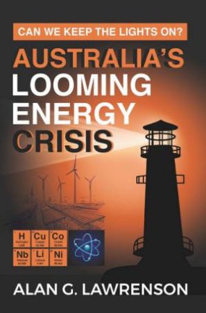 Australia's Looming Energy Crisis by Alan G. Lawrenson