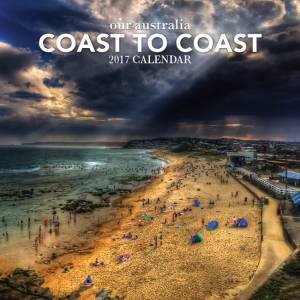 Our Australia Coast To Coast 2017 Calendar by Various