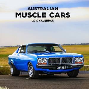 Australian Muscle Cars 2017 Calendar by Various