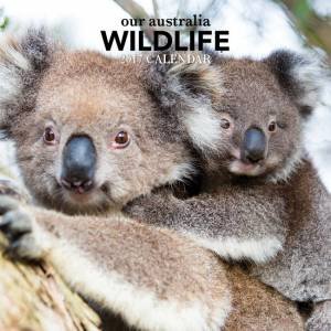 Our Australia Wildlife 2017 Calendar by Various