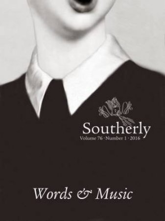 Southerly: Vol 76.1: Words And Music by Various