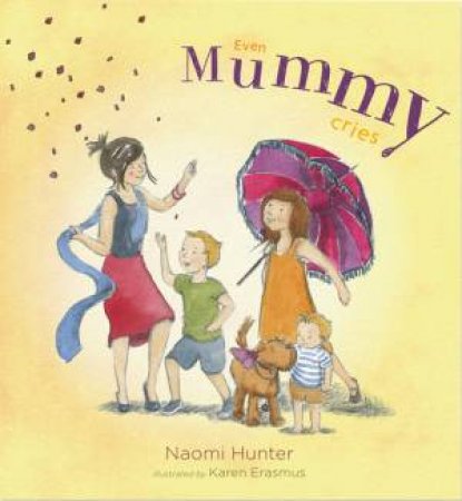 Even Mummy Cries by Naomi Hunter & Karen Erasmus