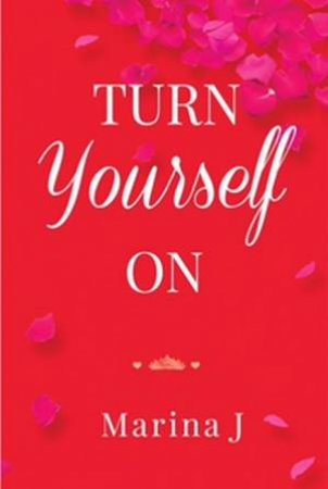 Turn Yourself On by Marina J