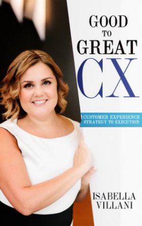 Good To Great CX! by Isabella Villani