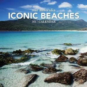 Our Australia Iconic Beaches 2017 Calendar by Various