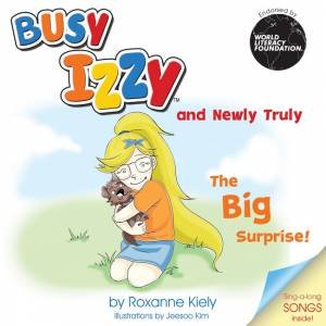 Busy Izzy And Newly Truly by Roxanne Kiely