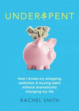 Underspent by Rachel Smith