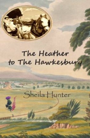 The Heather To The Hawkesbury by Sheila Hunter