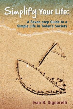 Simplify Your Life by Ivan B. Signorelli