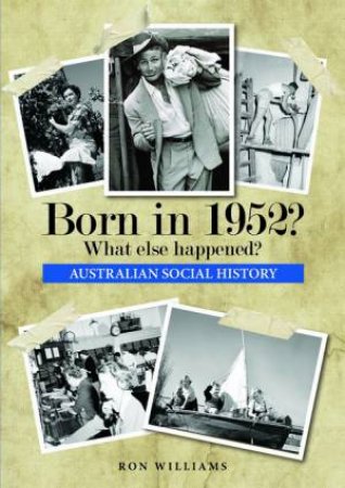 Born In 1952?: What Else Happened? by Ron Williams