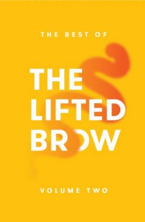 The Best Of The Lifted Brow: Volume Two by The Lifted Brow