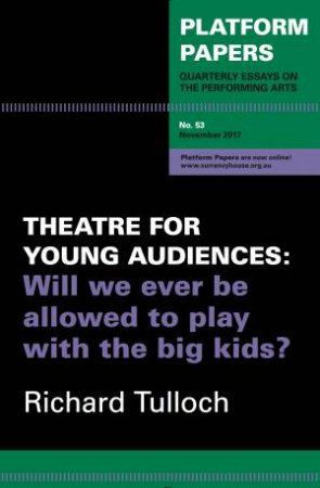 Platform Papers 53 - Theatre for Young Audiences by Richard Tulloch