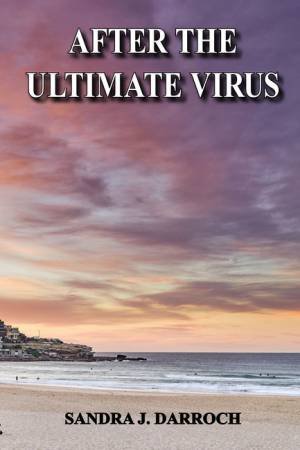 After The Ultimate Virus by Sandra J. Darroch