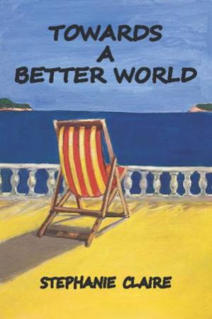 Towards A Better World by Stephanie Claire