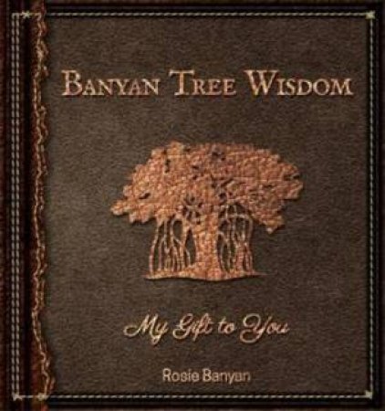 Banyan Tree Wisdom by Rosie Banyan