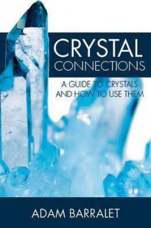 Crystal Connections (Revised And Expanded) 2nd Ed by Adam Barralet