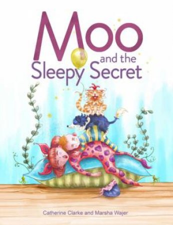 Moo And The Sleepy Secret by Catherine Clarke