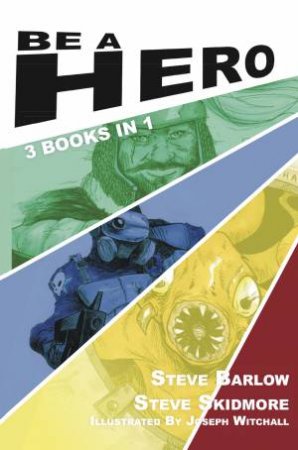 Be A Hero by Steve Barlow & Steve Skidmore & Joseph Witchall