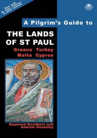 Pilgrim's Guide To The Lands Of St Paul, 2nd Edition by Raymond And Houseley, Andrew Goodburn