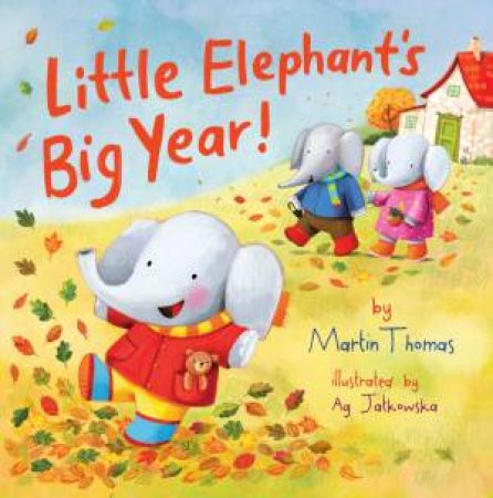 Little Elephant's Big Year by Martin Thomas & Ag Jatkowska