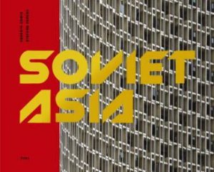 Soviet Asia by Roberto Conte & Stefano Perego & Damon Murray & Stephen Sorrell