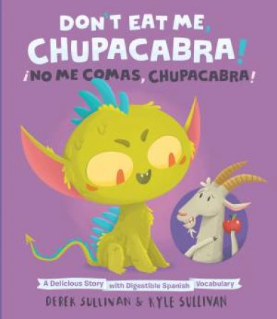 Don't Eat Me, Chupacabra! / ¡No Me Comas, Chupacabra! by Kyle Sullivan & Derek Sullivan