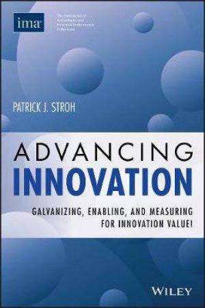 Advancing Innovation by Patrick J. Stroh & Robert S. Kaplan