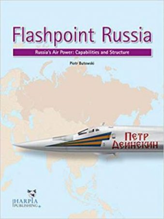 Flashpoint Russia: Russia's Air Power: Capabilities And Structure by Piotr Butowski