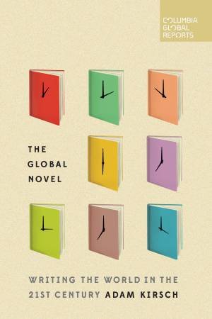 The Global Novel by Adam Kirsch