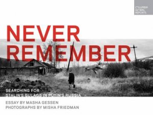 Never Remember by Masha Gessen & Misha Friedman