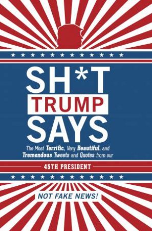 Sh*t Trump Says by Castle Point Publishing