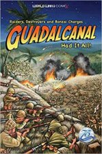 Guadalcanal Had It All Raiders Destroyers And Bonzai Charges