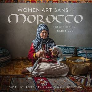 Women Artisans Of Morocco: Their Stories, Their Lives by Susan Schaefer Davis