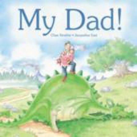 My Dad! by Chae Strathie & Jacqueline East (Ill)