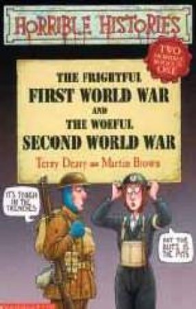 Horrible Histories: The Frightful First World War And The Woeful Second World War by Terry Deary