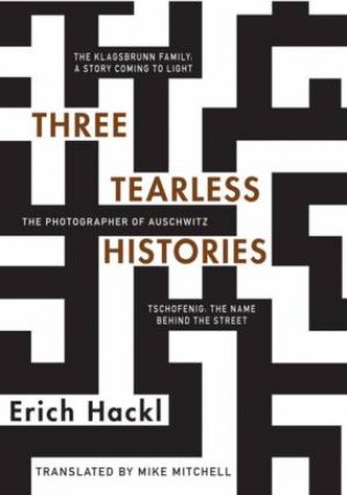 Three Tearless Histories by Erich Hackl & Mike Mitchell