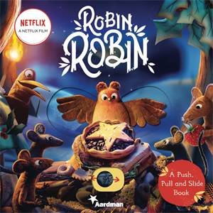 Robin Robin: A Push, Pull And Slide Book by Various