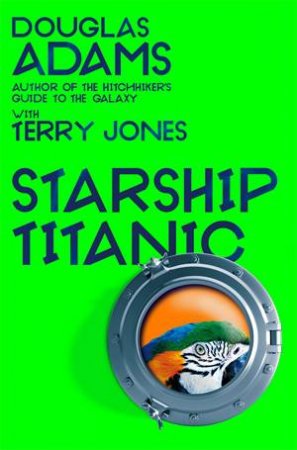 Douglas Adams's Starship Titanic by Douglas Adams & Terry Jones