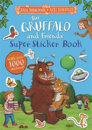 The Gruffalo and Friends Super Sticker Book by Julia Donaldson & Axel Scheffler