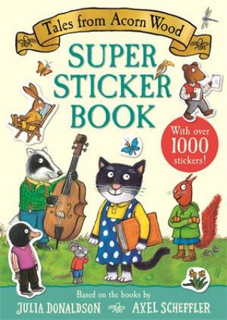 Tales from Acorn Wood Super Sticker Book by Julia Donaldson & Axel Scheffler