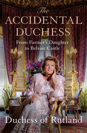 The Accidental Duchess by Emma Manners, Duchess Of Rutland