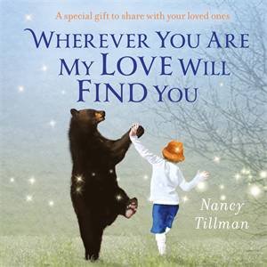 Wherever You Are My Love Will Find You by Nancy Tillman