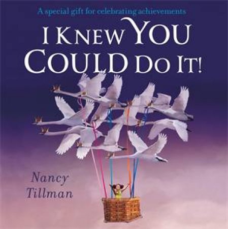 I Knew You Could Do It! by Nancy Tillman & Nancy Tillman