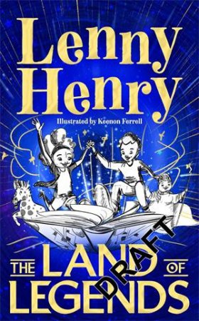 The Book Of Legends: What If All The Stories Were Real? by Sir Lenny Henry