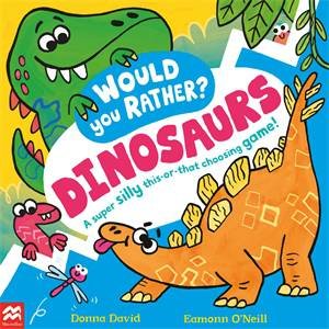 Would You Rather? Dinosaurs! by Donna David