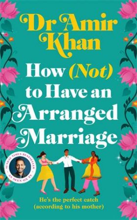 How (Not) to Have an Arranged Marriage by Amir Khan